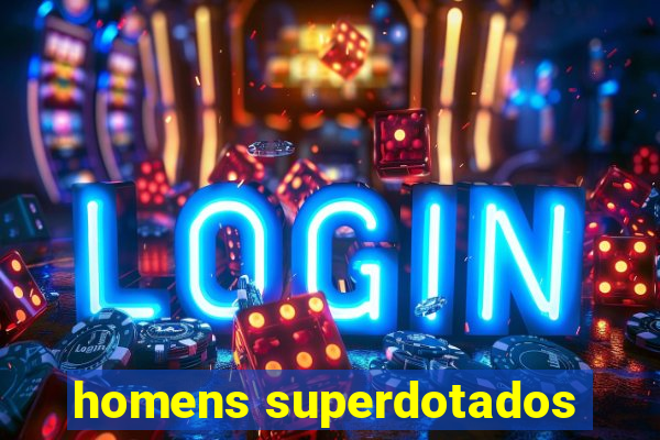 homens superdotados